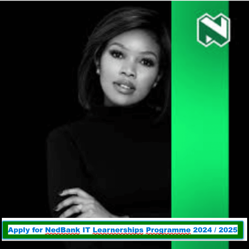 Apply for NedBank IT Learnerships Programme 2024 / 2025 Apply for NedBank IT Learnerships Programme 2024 / 2025