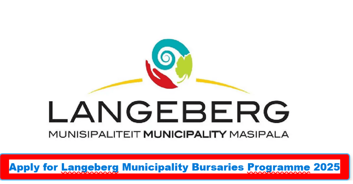 Apply for Langeberg Municipality Bursaries Programme 2025 Apply for Langeberg Municipality Bursaries Programme 2025