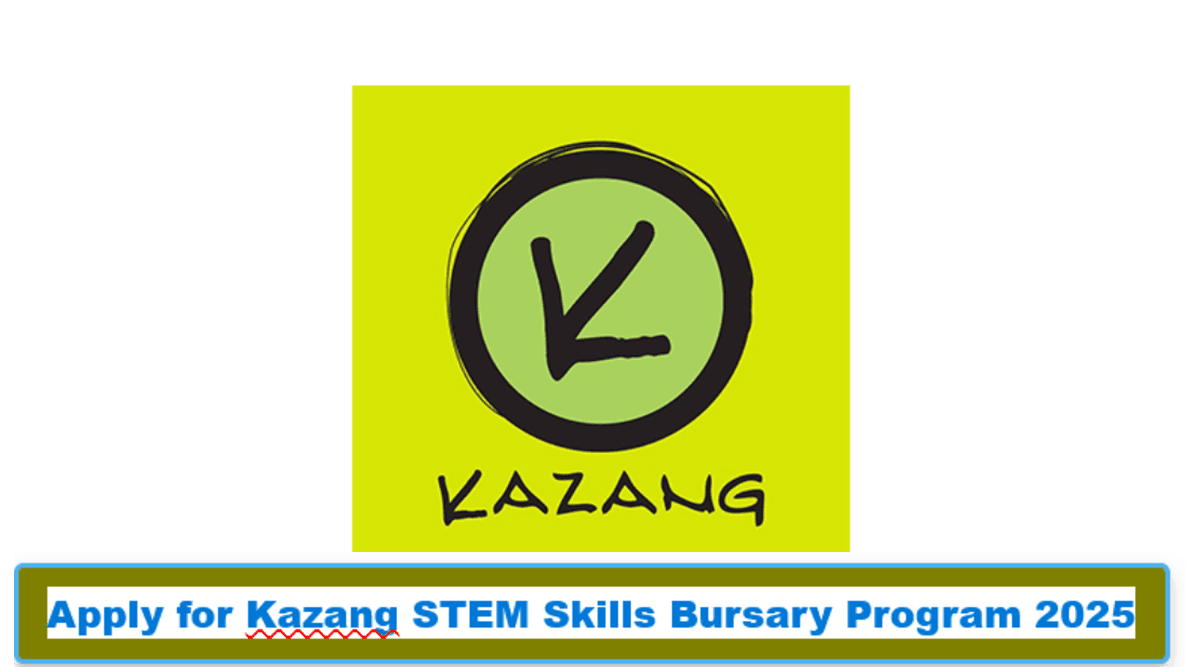 Apply for Kazang STEM Skills Bursary Program 2025 Apply for Kazang STEM Skills Bursary Program 2025