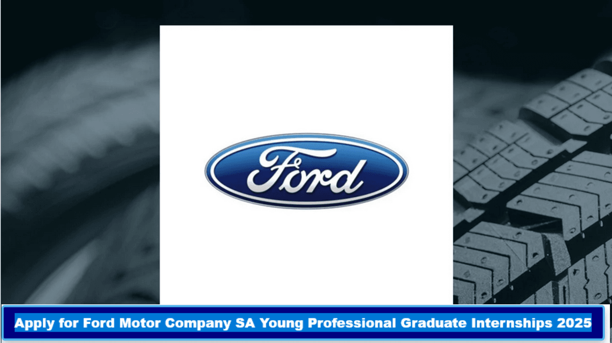 Apply for Ford Motor Company SA Young Professional Graduate Internships 2025