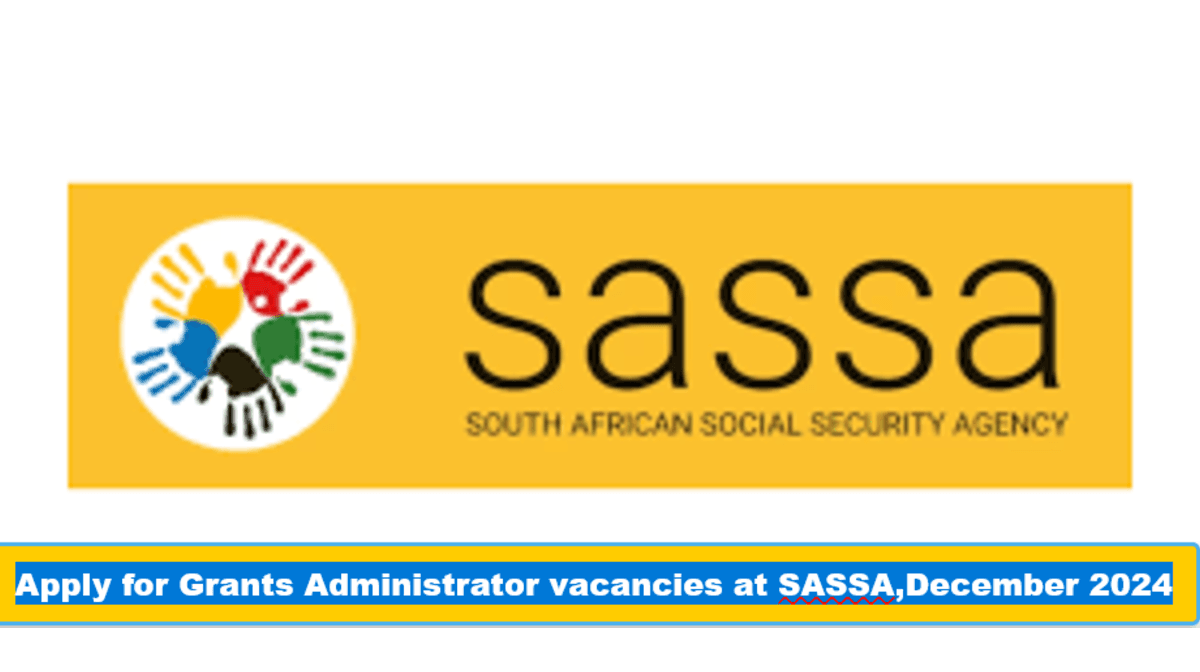 Apply for Grants Administrator vacancies at SASSA,December 2024 Apply for Grants Administrator vacancies at SASSA,December 2024