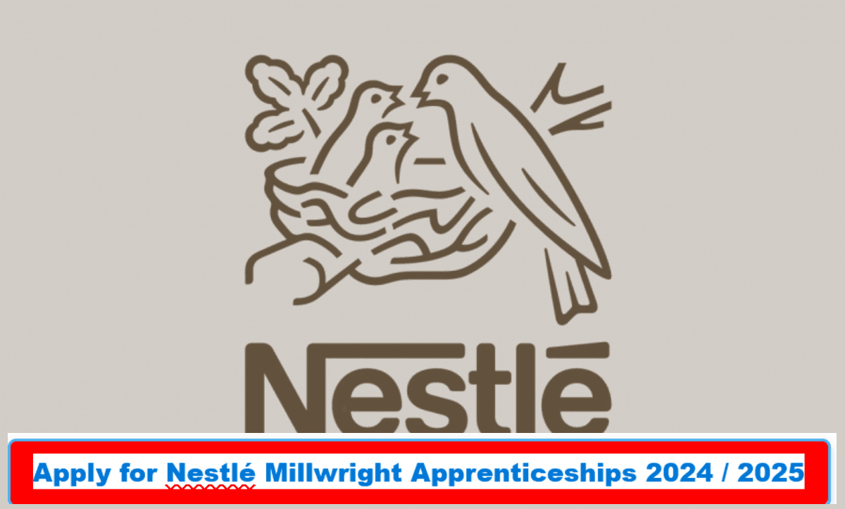Apply for Nestlé Millwright Apprenticeships 2024 / 2025 Apply for Nestlé Millwright Apprenticeships 2024 / 2025